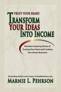 Trust Your Heart: Transform Your Ideas Into Income