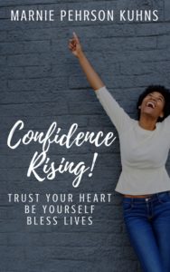 Confidence Rising! Trust Your Heart. Be Yourself. Bless Lives