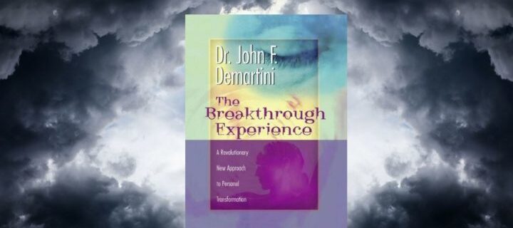 the breakthrough experience by dr. John Demartini